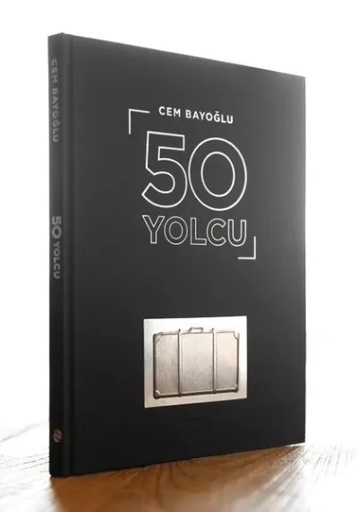 50 Yolcu - 50 Ünlünün Yolculuk Konspetli Fotoğrafları ve Hayat Yolculuğu Üstüne Yazıları (Ciltli)