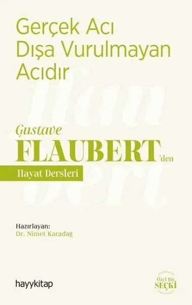 Gerçek Acı Dışa Vurulmayan Acıdır - Gustave Flaubert’den Hayat Dersleri