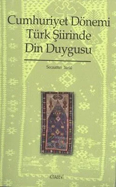 Cumhuriyet Dönemi Türk Şiirinde Din Duygusu (1923-1970)