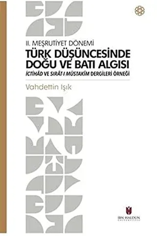 Türk Düşüncesinde Doğu ve Batı Algısı - 2. Meşrutiyet Dönemi