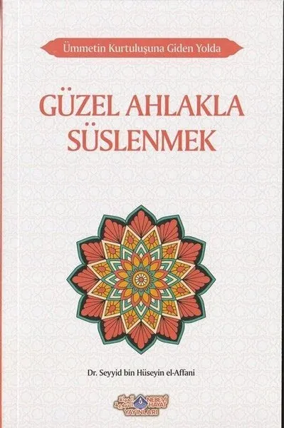 Güzel Ahlakla Süslenmek - Ümmetin Kurtuluşuna Giden Yolda 6