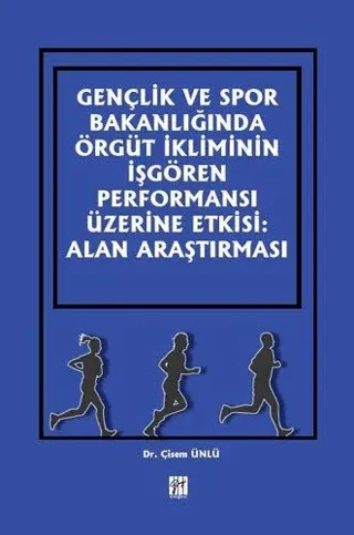 Gençlik ve Spor Bakanlığında Örgüt İkliminin İşgören Performansı Üzerine Etkisi: Alan Araştırması