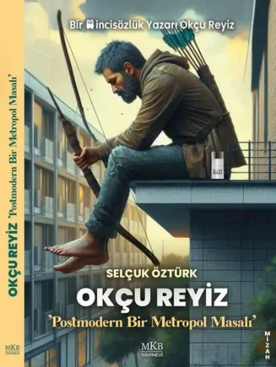 Okçu Reyiz - Postmodern Bir Metropol Masalı