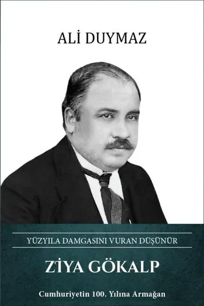 Ziya Gökalp: Yüzyıla Damgasını Vuran Düşünür (Ciltli)