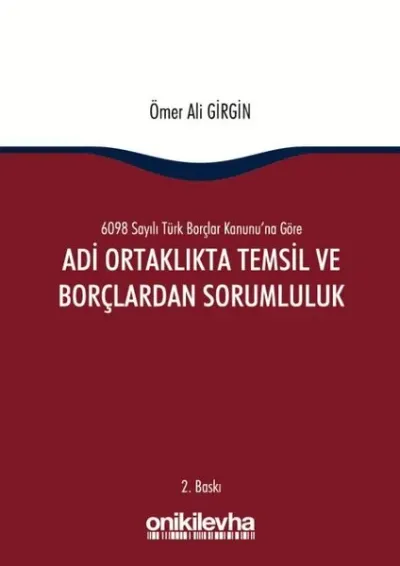 6098 Sayılı Türk Borçlar Kanununa Göre Adli Ortaklıkta Temsil ve Borçlardan Sorumluluk