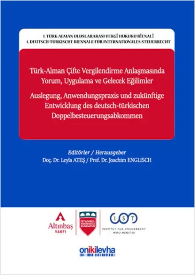 Türk-Alman Çifte Vergilendirme Anlaşmasında Yorum, Uygulama ve Gelecek Eğilimler (Ciltli)