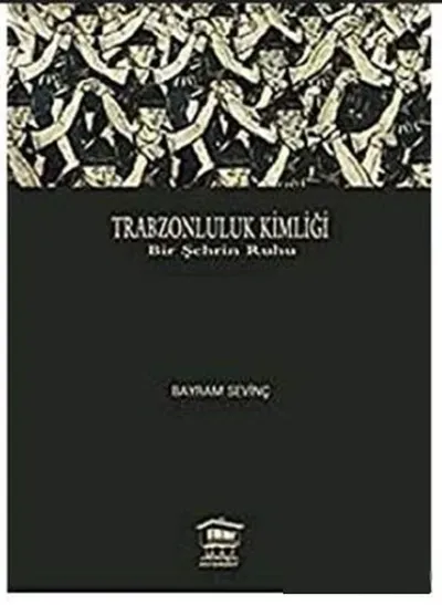 Trabzonluluk Kimliği Bayram Sevinç