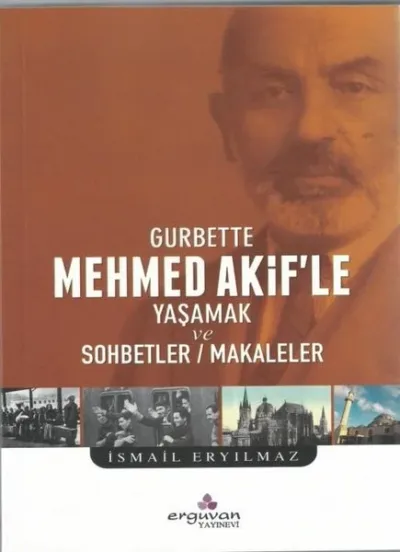 Gurbette Mehmed Akif’le Yaşamak ve Sohbetler Makaleler