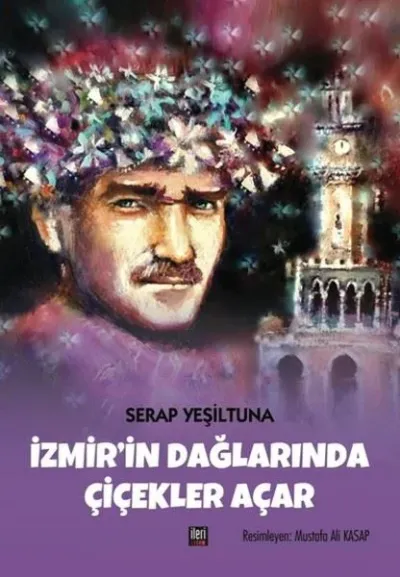 İzmir'in Dağlarında Çiçekler Açar (Ciltli)
