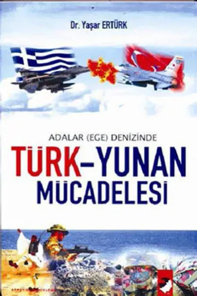 Adalar (Ege) Denizinde Türk - Yunan Mücadelesi
