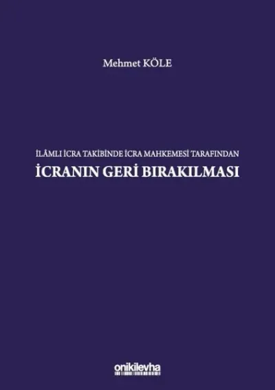 İlamlı İcra Takibinde İcra Mahkemesi Tarafından İcranın Geri Bırakılması (Ciltli)