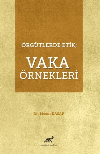 Örgütlerde Etik; Vaka Örnekleri