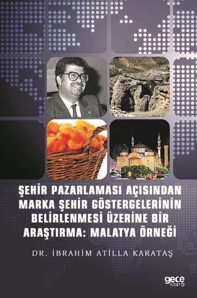 Şehir Pazarlaması Açısından Marka Şehir Göstergelerinin Belirlenmesi Üzerine Bir Araştırma: Malatya Örneği