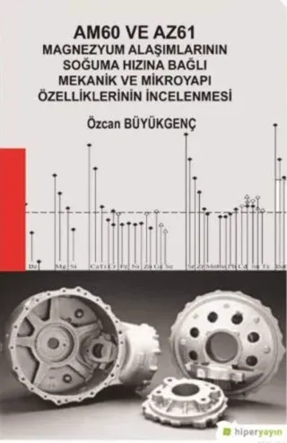 Am60 ve Az61 Magnezyum Alaşımlarının Soğuma Hızına Bağlı Mekanik ve Mikroyapı Özelliklerinin İncelenmesi