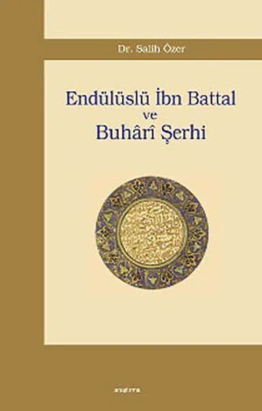 Endülüslü İbn Battal ve Buhari Şerhi