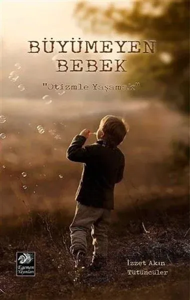 Büyümeyen Bebek-Otizmle Yaşamak