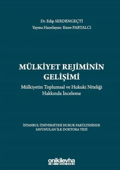 Mülkiyet Rejiminin Gelişimi - Mülkiyetin Toplumsal ve Hukuki Niteliği Hakkında İnceleme (Ciltli)