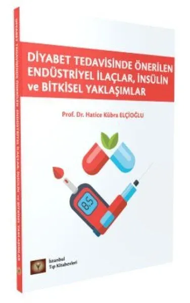 Diyabet Tedavisinde Önerilen Endüstriyel İlaçlar, İnsülin ve Bitkisel Yaklaşımlar