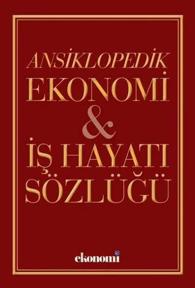 Ansiklopedik Ekonomi İş Hayatı Sözlüğü (Ciltli)