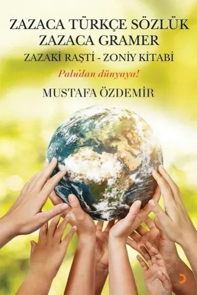 Zazaki Raşti Zoniy Kitabı Zazaca Gramer Dil Sözlüğü ve Evrensel Kadim Homay İnancı