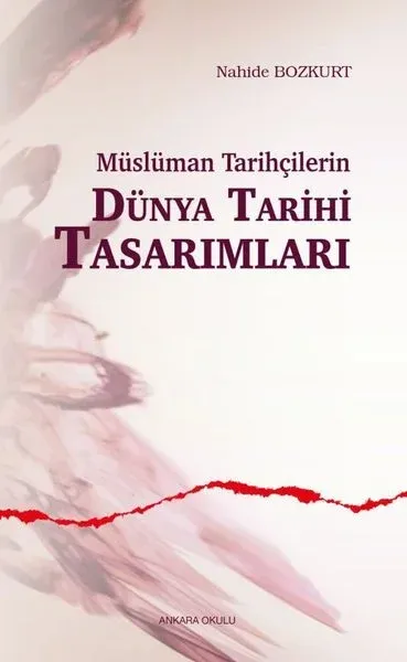 Müslüman Tarihçilerin Dünya Tarihi Tasarımları