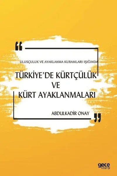 Ulusçuluk ve Ayaklanma Kuramları Işığında Türkiye’de Kürtçülük ve Kürt Ayaklanmaları