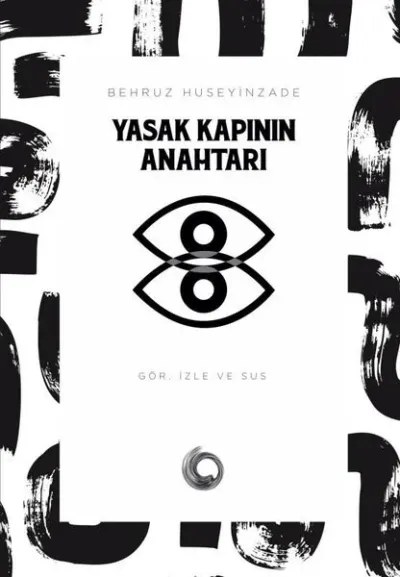 Yasak Kapının Anahtarı: Gör İzle ve Sus