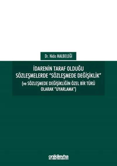 İdarenin Taraf Olduğu Sözleşmelerde Sözleşmede Değişiklik (Ciltli)