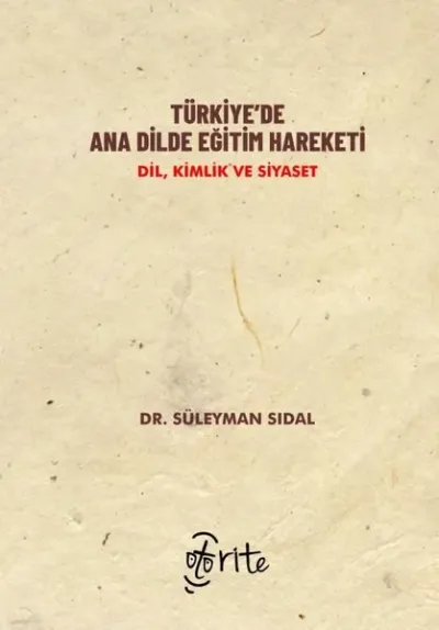 Türkiye'de Ana Dilde Eğitim Hareketi: Dil, Kimlik ve Siyaset Süleyman 