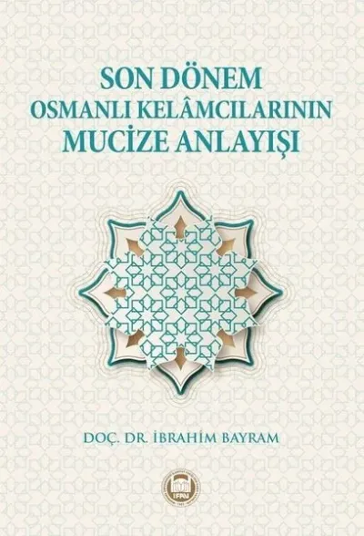 Son Dönem Osmanlı Kelamcılarının Mucize Anlayışı