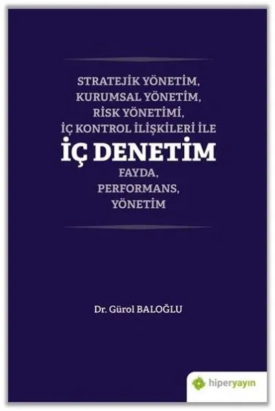 Stratejik Yönetim, Kurumsal Yönetim, Risk Yönetimi, İç Kontrol İlişkileri İle İç Denetim Fayda, Performans, Yönetim