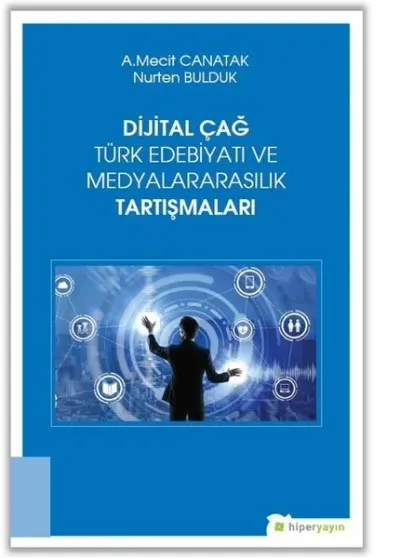 Dijital Çağ Türk Edebiyatı ve Medyalararasılık Tartışmaları