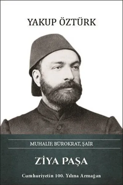 Ziya Paşa: Muhalif Bürokrat Şair (Ciltli)