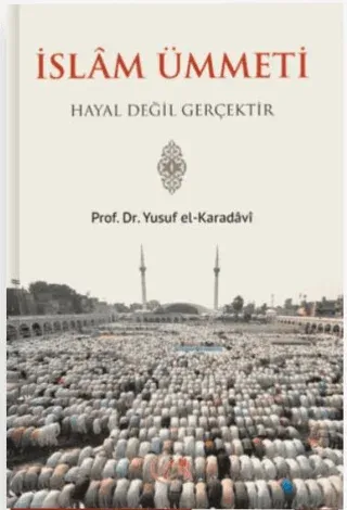 İslam Ümmeti Hayal Değil Gerçektir