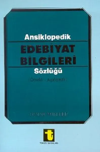 Ansiklopedik Edebiyat Bilgileri Sözlüğü (Örnekli - Açıklamalı)