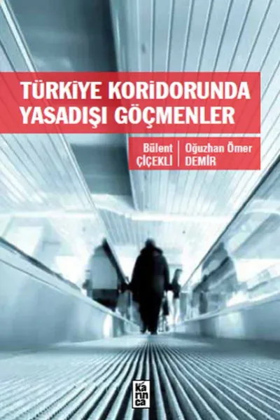 Türkiye Koridorunda Yasadışı Göçmenler