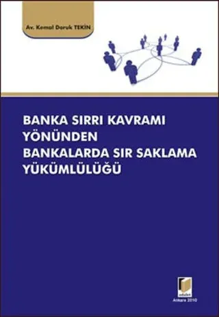 Banka Sırrı Kavramı Yönünden Bankalarda Sır Saklama Yükümlülüğü (Ciltli)