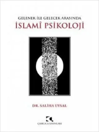 Gelenek ile Gelecek Arasında İslami Psikoloji