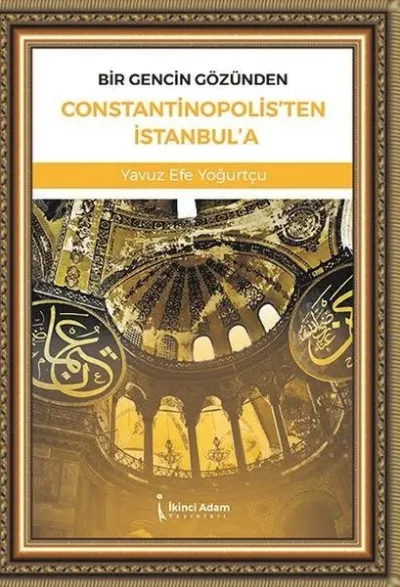 Bir Gencin Gözünden Constantinopolis'ten İstanbul'a