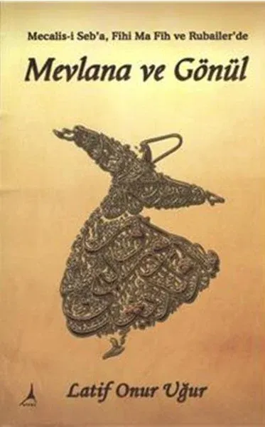 Mevlana ve Gönül %25 indirimli Latif Onur Uğur