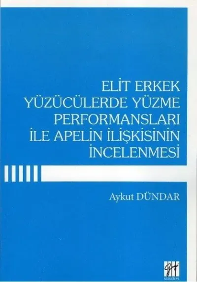 Elit Erkek Yüzücülerde Yüzme Performansları İle Apelin İlişkisinin İncelenmesi