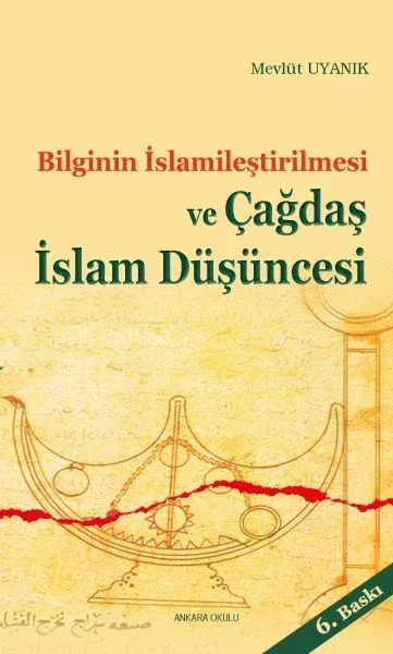 Bilginin İslamileştirilmesi ve Çağdaş İslam Düşüncesi Mevlüt Uyanık