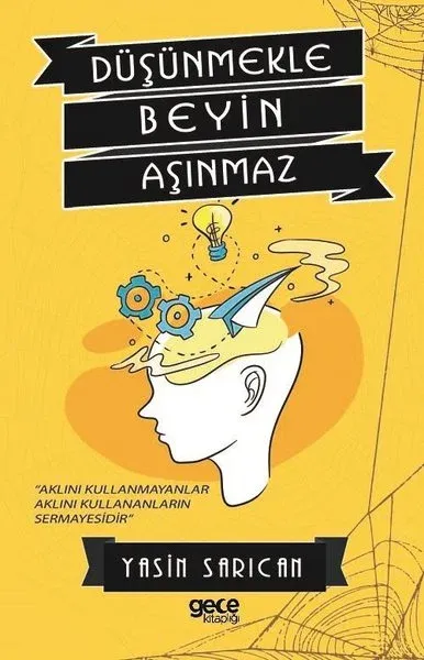 Düşünmekle Beyin Aşınmaz