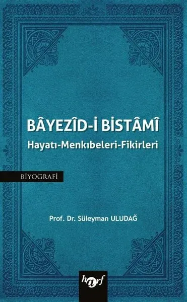 Bayezid-i Bistami: Hayatı - Menkıbeleri - Fikirleri