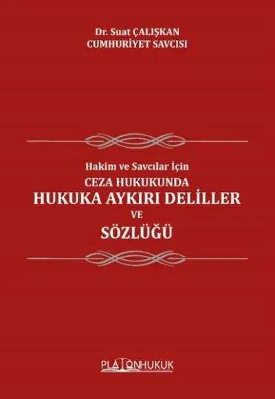 Ceza Hukukunda Hukuka Aykırı Deliller ve Sözlüğü - Hakim ve Savcılar İçin