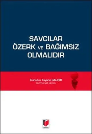 Savcılar Özerk ve Bağımsız Olmalıdır