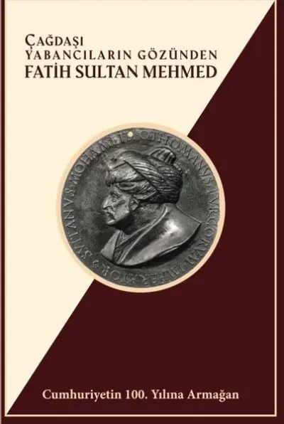 Çağdaşı Yabancıların Gözünden Fatih Sultan Mehmed (Ciltli)