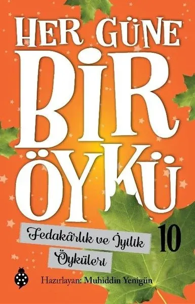 Fedakarlık ve İyilik Öyküleri - Her Güne Bir Öykü 10