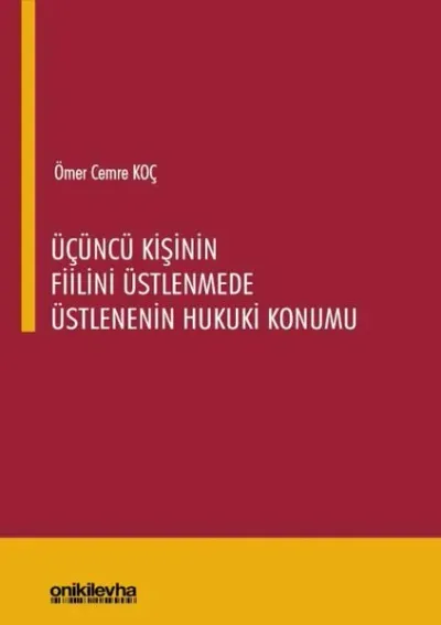 Üçüncü Kişinin Fiilini Üstlenmede Üstlenenin Hukuki Konumu