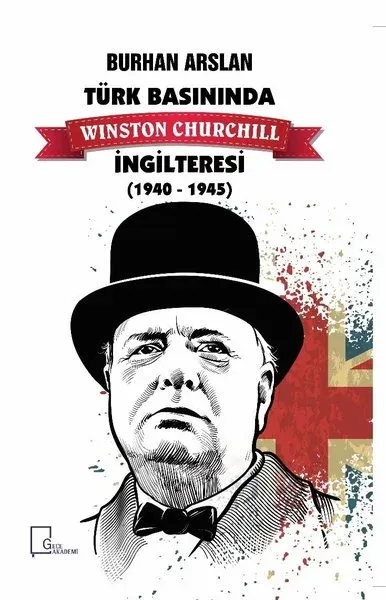Türk Basınında Winston Churcill İngilteresi 1940-1945